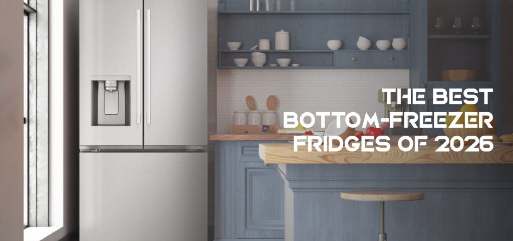 best bottom-freezer fridges of 2026