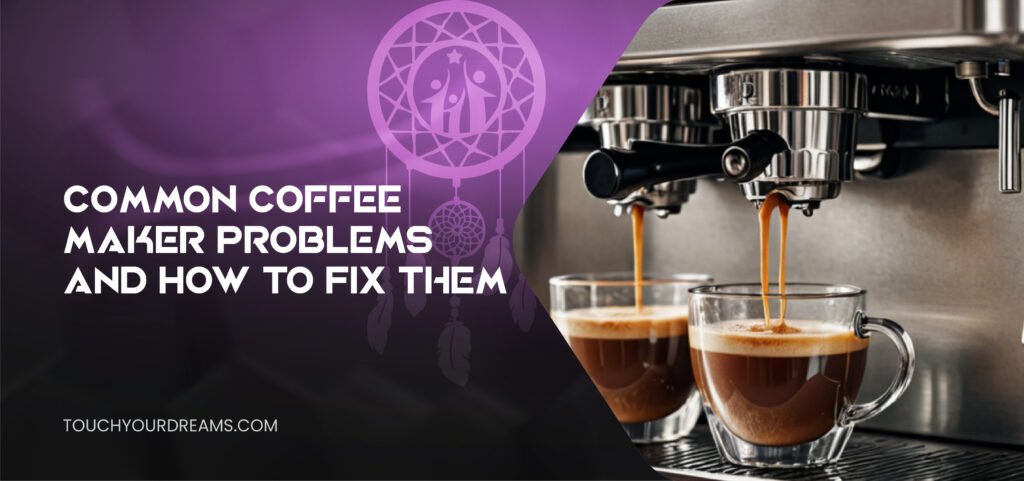 coffee maker problems